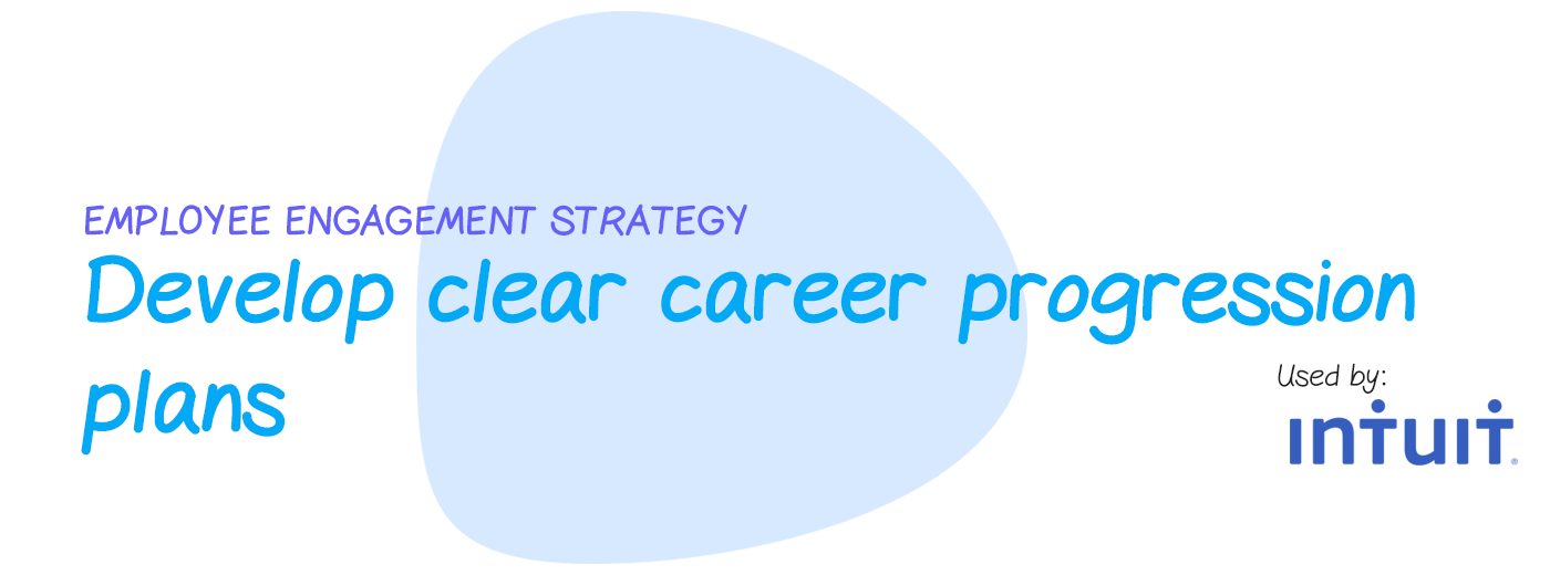 Engagement strategy: Develop clear career progression plans
