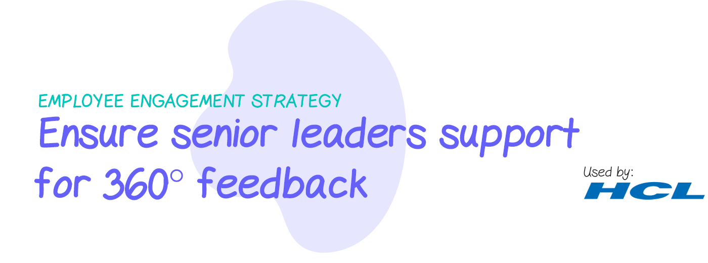 Engagement strategy: Ensure senior-level support for 360 feedback