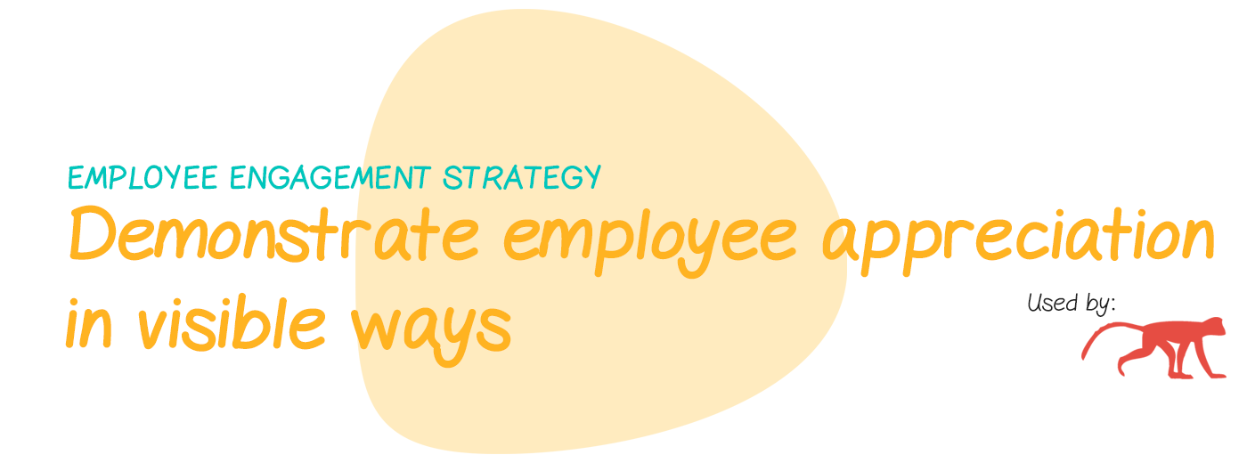 Engagement strategy: Demonstrate employee appreciation in visible ways