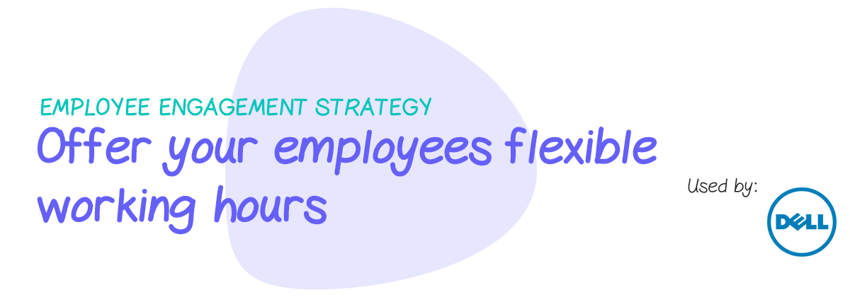 Engagement strategy: Offer your employees flexible working hours