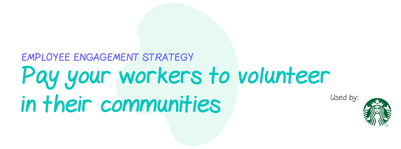 Engagement strategy: Pay your workers to volunteer in their communities