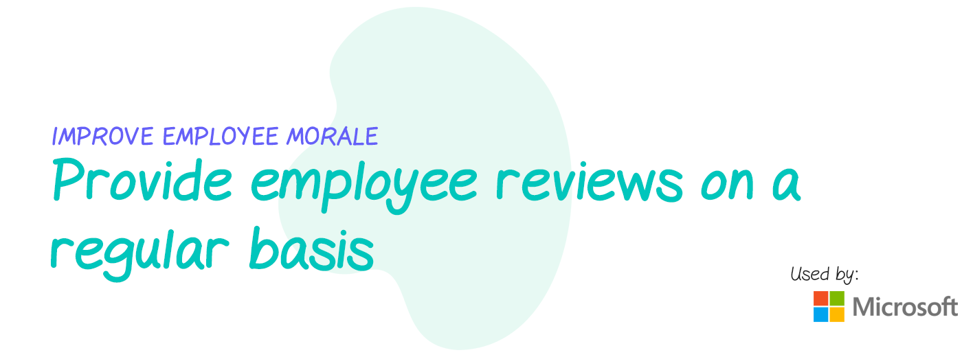 Improve employee morale: Provide reviews on a regular basis
